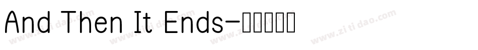 And Then It Ends字体转换